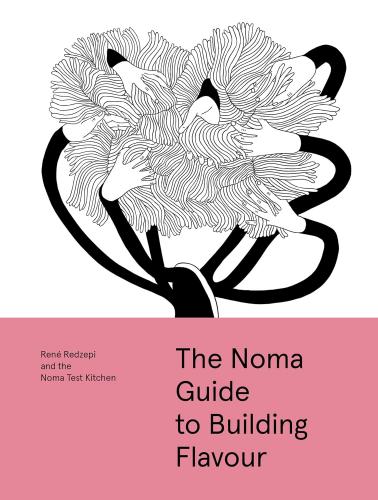 обложка книги The Noma Guide to Building Flavour книга The Noma Guide to Building Flavour, автор: René Redzepi and the Noma Test Kitchen