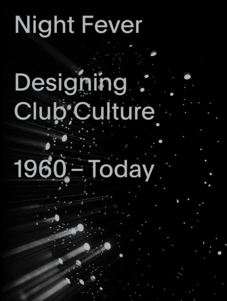 книга Night Fever: Designing Club Culture: 1960-Today, автор: Mateo Kries, Jochen Eisenbrand, Catharine Rossi, Nina Serulus