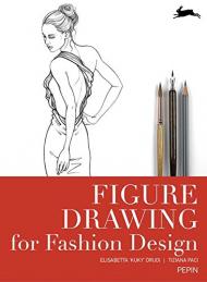 Figure Drawing for Fashion Design - Нова редакція Elisabetta 'Kuky' Drudi, Tiziana Paci