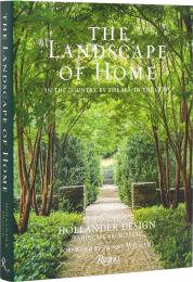 The Landscape of Home: In the Country, By the Sea, In the City Author Edmund Hollander, Foreword by Bunny Williams, with Judith Nasatir