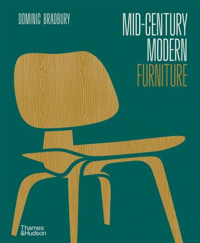 книга Mid-Century Modern Furniture, автор: Dominic Bradbury