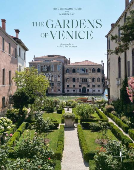 книга The Gardens of Venice, автор: Toto Bergamo Rossi, Marco Bay