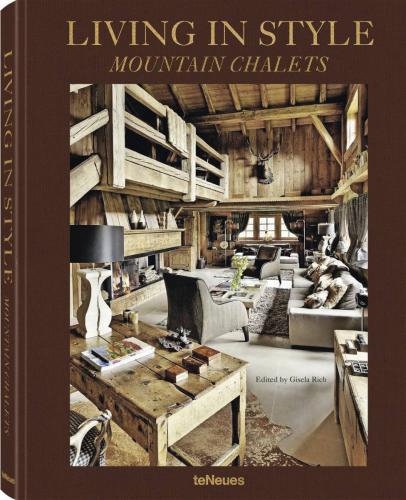 книга Living in Style: Mountain Chalets, автор: Gisela Rich