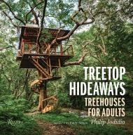Treetop Hideaways: Treehouses for Adults, автор: Philip Jodidio