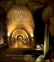 Into the Earth: A Wine Cave Renaissance Daniel D'Agostini, Molly Chappellet