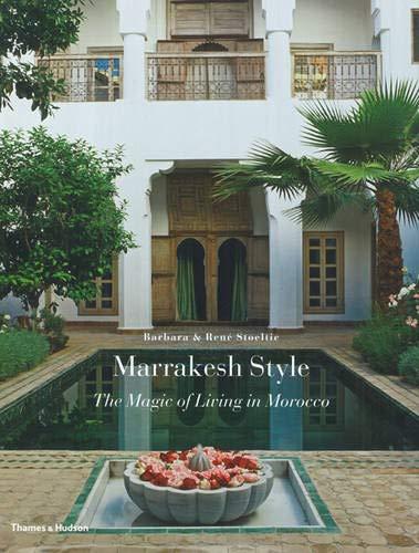 книга Marrakesh Style: The Magic of Living в Марокко, автор: Barbara Stoeltie, René Stoeltie