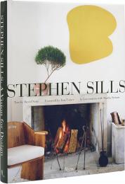Stephen Sills: A Vision For Design Author Stephen Sills, Text by David Netto, Foreword by Tina Turner, Contributions by Martha Stewart