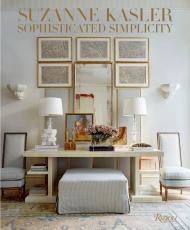 Suzanne Kasler: Sophisticated Simplicity Suzanne Kasler, Judith Nasatir