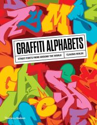 Street Fonts: Graffiti Alphabets from Around the World, автор: Claudia Walde