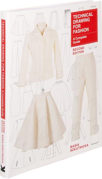 книга Technical Drawing for Fashion: A Complete Guide, Second Edition, автор: Basia Szkutnicka
