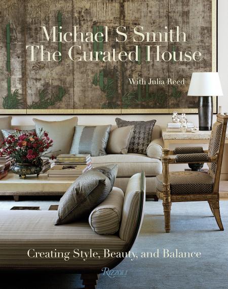 книга The Curated House: Creating Style, Beauty, and Balance, автор: Michael S. Smith, Contributions by Julia Reed