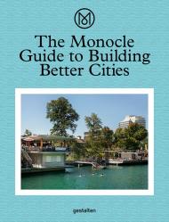 The Monocle Guide to Building Better Cities, автор: Monocle