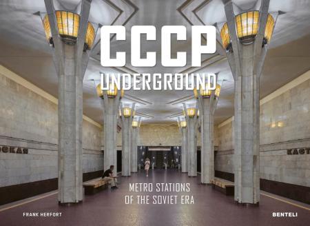 книга CCCP Underground: Metro Stations of the Soviet Era, автор: Frank Herfort