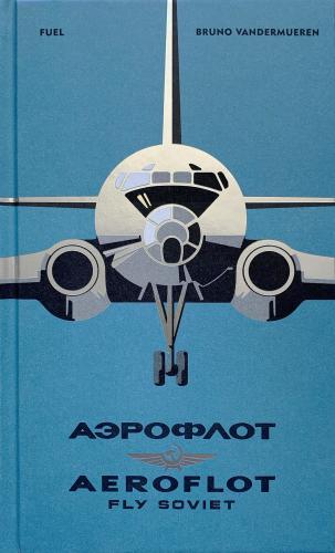 книга Aeroflot – Fly Soviet, автор: Bruno Vandermueren
