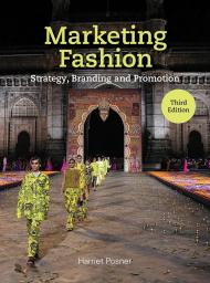 Marketing Fashion: Strategy, Branding and Promotion. Third Edition Harriet Posner