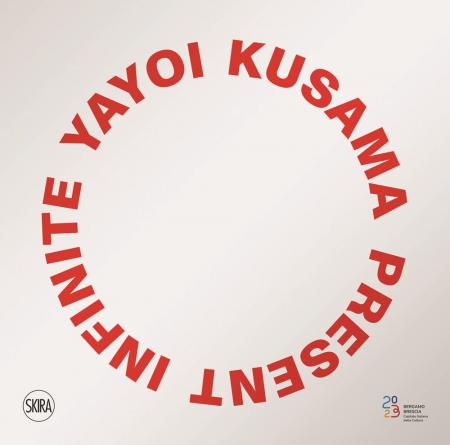книга Yayoi Kusama: Infinite Present: Present Infinite , автор: Yayoi Kusama, Stefano Raimondi
