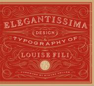Elegantissima: The Design and Typography of Louise Fili Louise Fili