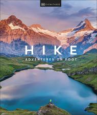 Hike: Adventures on Foot, автор: DK Eyewitness