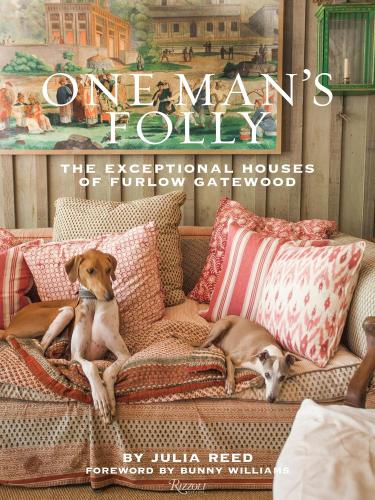 книга One Man's Folly: The Exceptional Houses of Furlow Gatewood, автор: Text by Julia Reed, Foreword by Bunny Williams, Photographed by Paul Costello and Rodney Collins