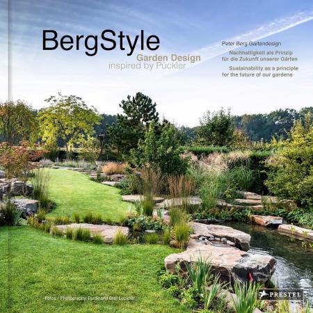 книга Berg-Style: Garden Design Inspired by Pückler: Sustainability as a principle for the future of our gardens, автор: Peter Berg