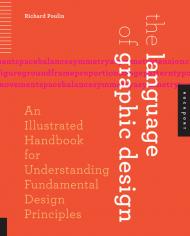 Language of Graphic Design: Зображення Handbook for Understanding Fundamental Design Principles Richard Poulin