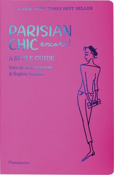 книга Parisian Chic Encore: A Style Guide, автор: Written by Sophie Gachet and Ines de la Fressange