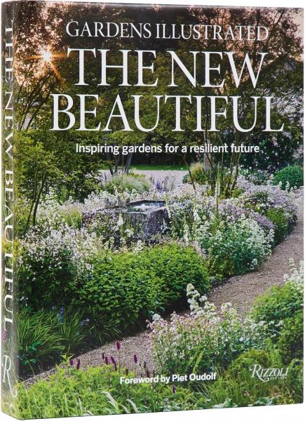 книга Gardens Illustrated: The New Beautiful: Inspiring Gardens for a Resilient Future, автор: Author The Editors Of Gardens Illustrated, Foreword by Piet Oudolf, Introduction by Stephanie Mahon