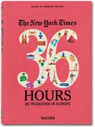 The New York Times. 36 годин. 125 Weekends in Europe Barbara Ireland