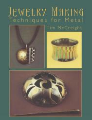 Jewelry Making: Techniques for Metal Tim McCreight