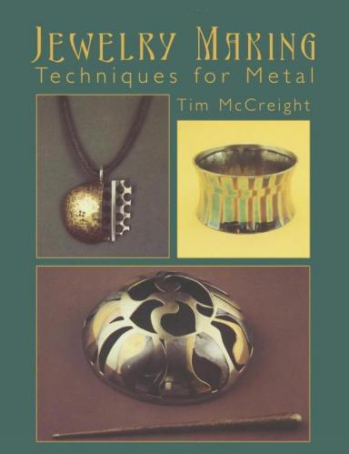 книга Jewelry Making: Techniques for Metal, автор: Tim McCreight