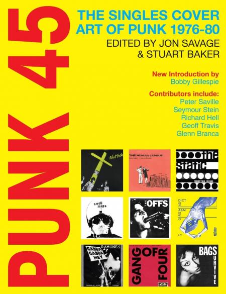 книга Punk 45: The Singles Cover Art of Punk 1976-80, автор: Edited by Jon Savage and Stuart Baker with a new introduction by Bobbie Gillespie