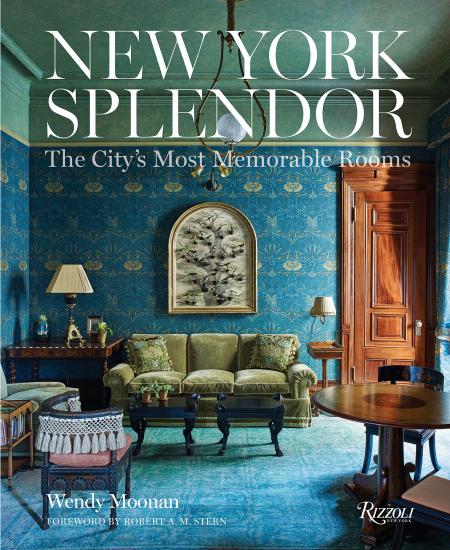 книга New York Splendor: The City's Most Memorable Rooms, автор: Author Wendy Moonan, Foreword by Robert A.M. Stern