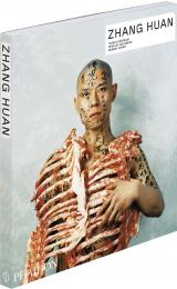 Zhang Huan Survey by Yilmaz Dziewior, Interview by RoseLee Goldberg, Focus by Robert Storr, Artist's Choice by Tiguang, Artist's Writings by Zhang Huan
