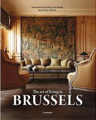 The Art of Living in Brussels, автор: Fiammetta d'Arenberg Frescobaldi, Jean-Pierre Gabriel