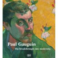 Paul Gauguin The Breakthrough into Modernity Amsterdam Van Gogh Museum