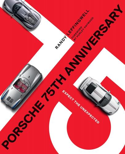 книга Porsche 75th Anniversary: Expect the Unexpected, автор: Randy Leffingwell