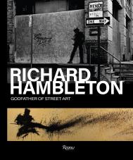 Richard Hambleton: Godfather of Street Art, автор: Andy Valmorbida and Vladimir Restoin Roitfeld
