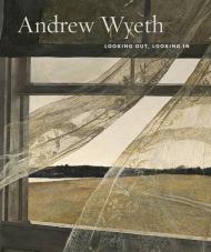 Andrew Wyeth: Looking Out, Looking In Nancy K. Anderson, Charles Brock