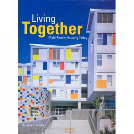 книга Living Together: Multi-Family Housing Today, автор: Michael J. Crosbie