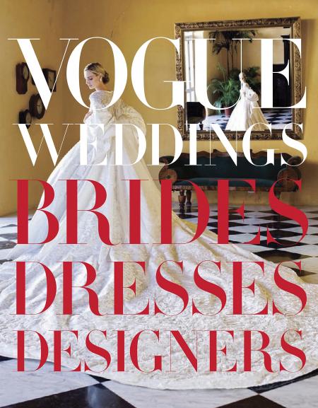 книга Vogue Weddings: Brides, Dresses, Designers, автор: Hamish Bowles, Vera Wang