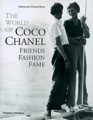 The World of Coco Chanel: Friends, Fashion, Fame Edmonde Charles-Roux