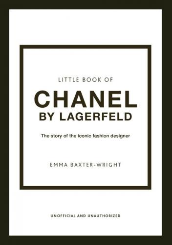 книга Little Book of Chanel by Lagerfeld: The Story of the Iconic Fashion Designer, автор: Emma Baxter-Wright