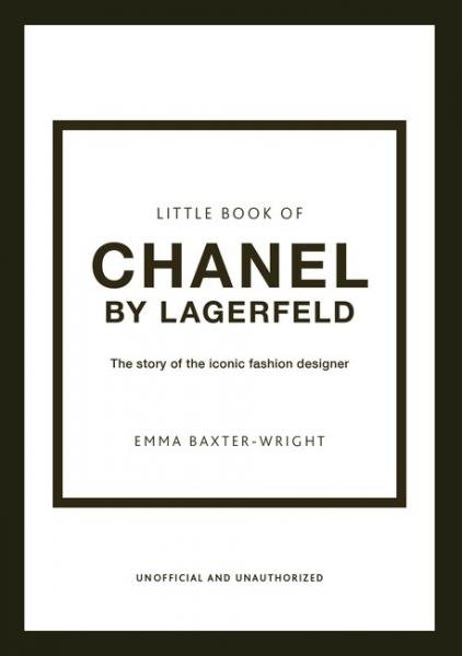 книга Little Book of Chanel by Lagerfeld: The Story of the Iconic Fashion Designer, автор: Emma Baxter-Wright