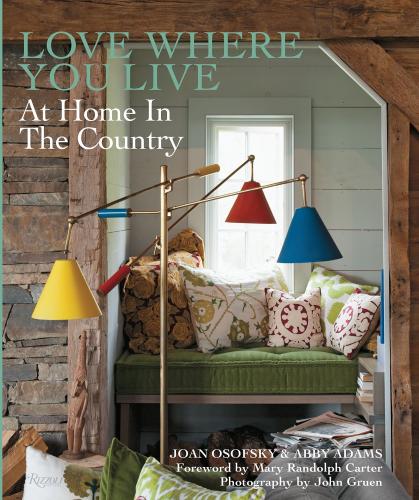 книга Love Where You Live: Вдома в Country, автор: Written by Joan Osofsky and Abby Adams, Foreword by Mary Randolph Carter, Photographed by John Gruen