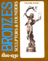 Bronzes: Sculptors and Founders, 1800-1930 (Volume 4) Harold Berman