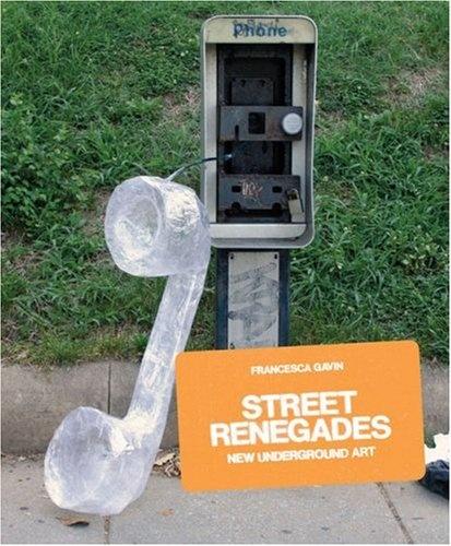 книга Street Renegades: New Underground Art, автор: Francesca Gavin