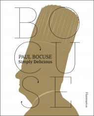 Paul Bocuse: Simply Delicious Paul Bocuse, Jean-Charles Vaillant