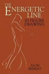 The Energetic Line in Figure Drawing Alon Bement