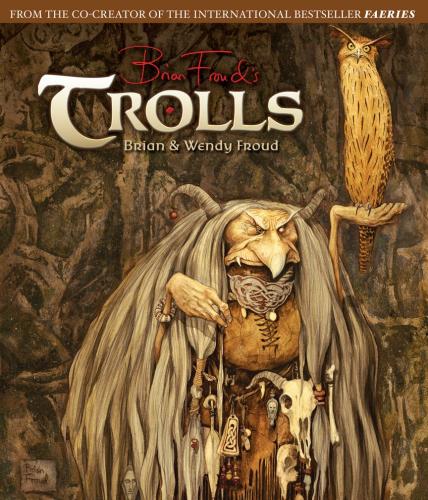 книга Trolls: Paintings and Portraits, автор: Brian Froud, Wendy Froud