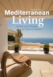 Mediterranean Living: Stylish і Elegant або Close to Nature Manuela Roth